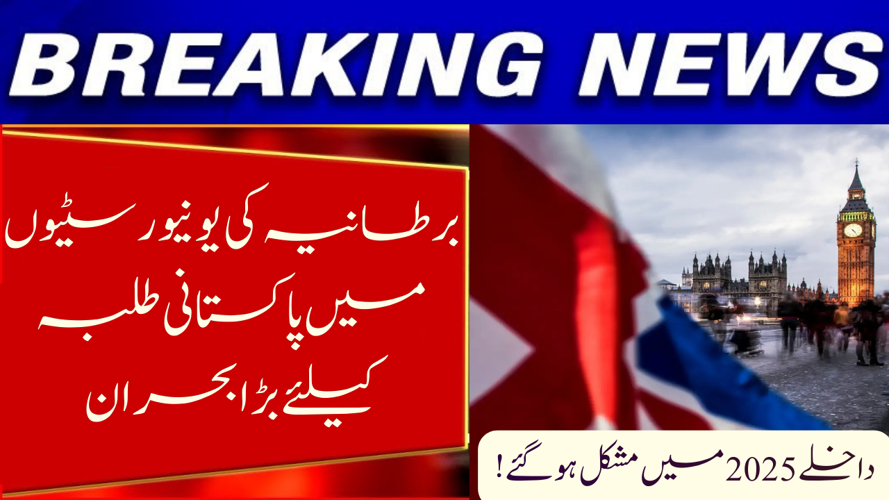 Pakistani Students UK Universities Face Admission Blocks in 2025